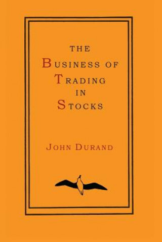 Kniha Business of Trading in Stocks John Durand