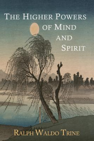 Kniha Higher Powers of Mind and Spirit Ralph Waldo Trine