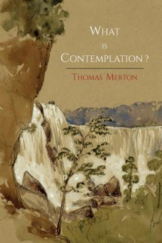 Книга What Is Contemplation? Thomas Merton