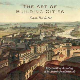 Kniha Art of Building Cities Camillo Sitte