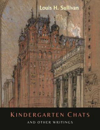 Carte Kindergarten Chats and Other Writings [Revised Edition] Louis H Sullivan