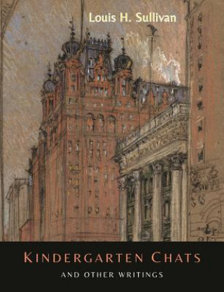 Livre Kindergarten Chats and Other Writings [Revised Edition] Louis H Sullivan