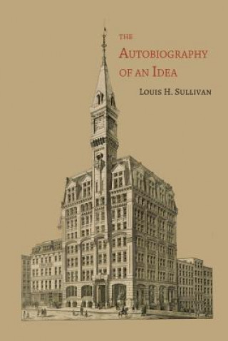 Kniha Autobiography of an Idea Louis H Sullivan