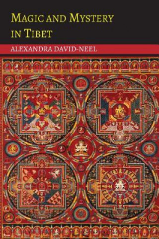 Kniha Magic and Mystery in Tibet Alexandra David-Neel