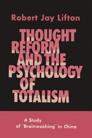 Könyv Thought Reform and the Psychology of Totalism Robert Jay Lifton