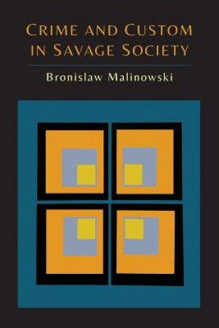 Kniha Crime and Custom in Savage Society Bronislaw Malinowski
