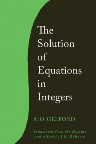 Kniha Solution of Equations in Integers A. O. GELFOND