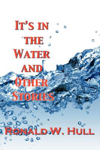 Kniha IT's IN THE WATER and Other Stories Ronald W. Hull