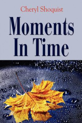 Knjiga Moments In Time Cheryl Shoquist