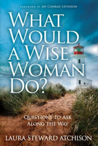 Książka What Would a Wise Woman Do? Laura Steward Atchison