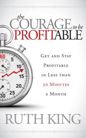 Knjiga Courage to be Profitable Ruth Kiing