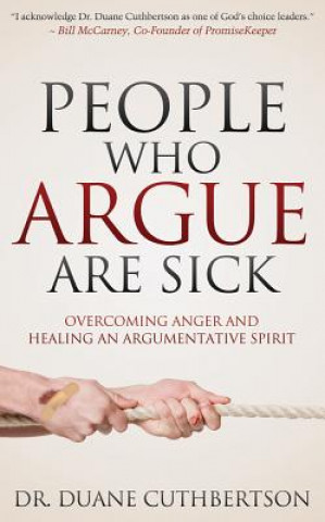 Kniha People Who Argue Are Sick Duane Cuthbertson