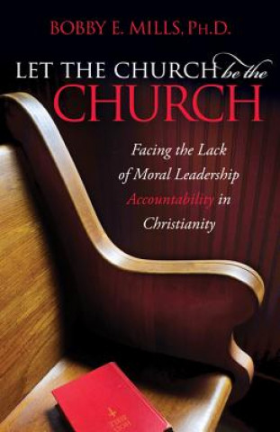 Книга Let the Church be the Church Bobby E Mills