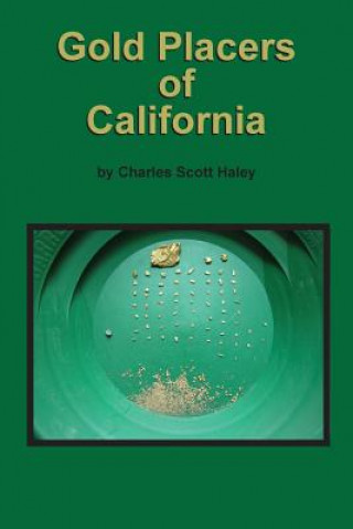 Könyv Gold Placers of California Charles Scott Haley
