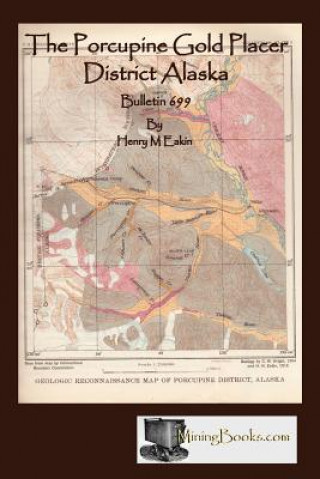 Kniha Porcupine Gold Placer District Alaska Henry M Eakin