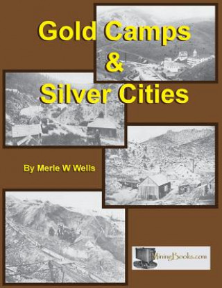 Kniha Gold Camps & Silver Cities Merle W Wells