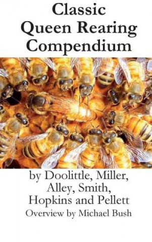 Kniha Classic Queen Rearing Compendium Millersmithhopkinspellett Doolittle