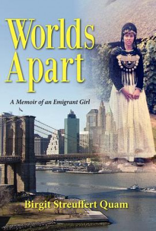 Carte Worlds Apart, a Memoir of an Emigrant Girl Birgit Streuffert Quam