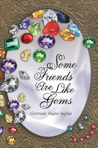 Книга Some Friends Are Like Gems Gertrude Taylor-Jaghai
