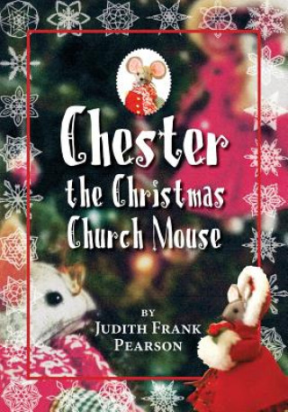 Könyv Chester the Christmas Church Mouse Judith Frank Pearson