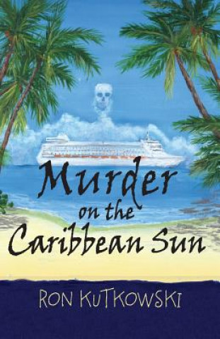 Książka Murder on the Caribbean Sun Ron Kutkowki