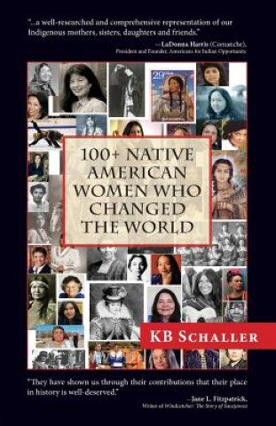 Book 100 + Native American Women Who Changed the World Kb Schaller