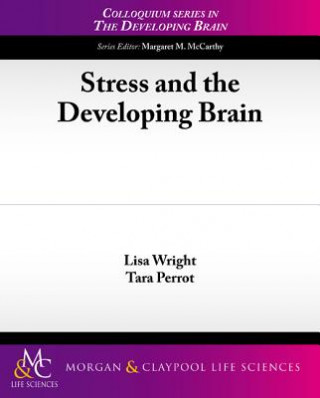 Carte Stress and the Developing Brain Tara Perrot