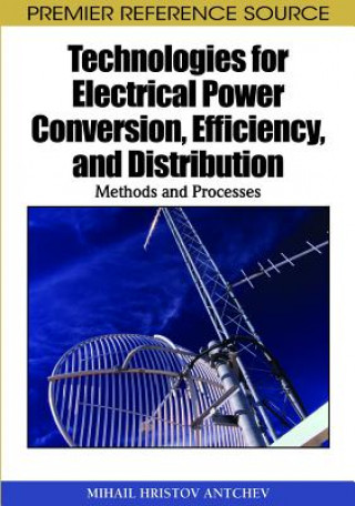 Kniha Technologies for Electrical Power Conversion, Efficiency, and Distribution Mihail Hristov Antchev
