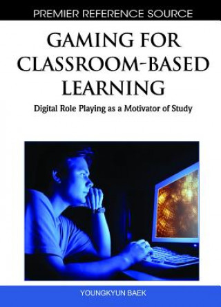 Kniha Gaming for Classroom-Based Learning Youngkyun Baek