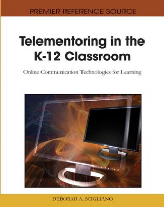 Kniha Telementoring in the K-12 Classroom Deborah A. Scigliano