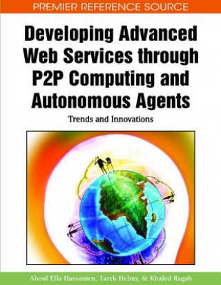 Könyv Developing Advanced Web Services Through P2P Computing and Autonomous Agents Aboul Ella Hassanien