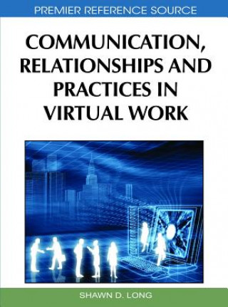 Könyv Communication, Relationships and Practices in Virtual Work Shawn Long