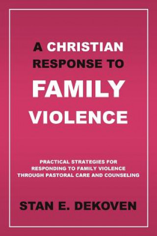 Kniha Christian Response to Family Violence Stan E DeKoven Ph.D