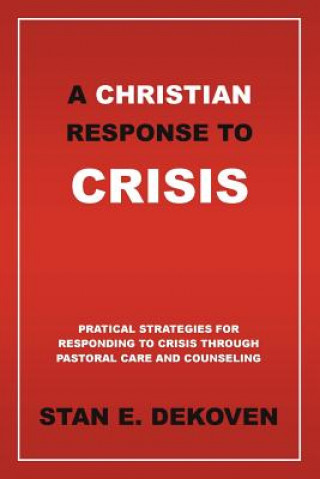 Könyv Christian Response to Crisis Stan E DeKoven Ph.D