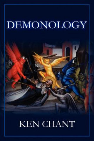 Kniha Demonology Powers of Darkness Ken Chant