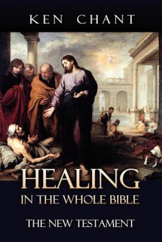 Kniha Healing in the Whole Bible - New Testament Ken Chant