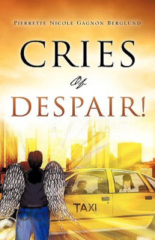 Kniha Cries of Despair! Pierrette Nicole Gagnon Berglund
