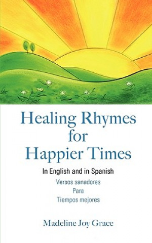 Knjiga Healing Rhymes for Happier Times Madeline Joy Grace