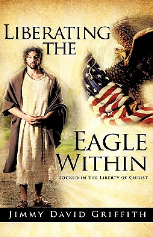 Libro Liberating the Eagle Within Jimmy David Griffith