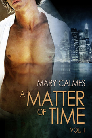 Kniha Matter of Time: Vol. 1 Mary Calmes