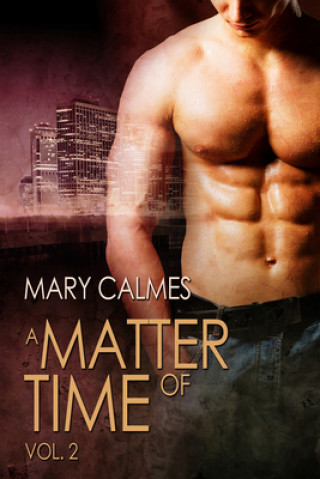 Kniha Matter of Time: Vol. 2 Mary Calmes