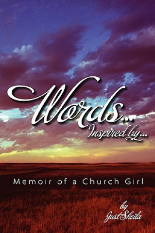 Kniha Words, Inspired By...Memoir of A Church Girl Sheila M Edwards-Howard