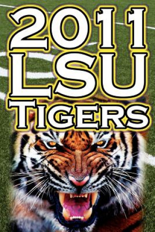 Carte 2011 - 2012 Lsu Tigers Undefeated SEC Champions, BCS Championship Game, & a College Football Legacy Dan Fathow