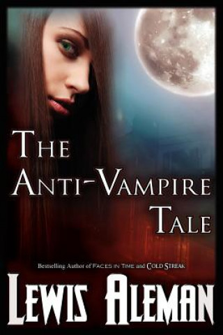 Книга Anti-Vampire Tale (the Anti-Vampire Tale, Book 1) Lewis Aleman