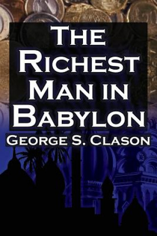 Kniha Richest Man in Babylon George Samuel Clason
