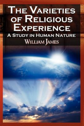 Carte Varieties of Religious Experience - The Classic Masterpiece in Philosophy, Psychology, and Pragmatism William James