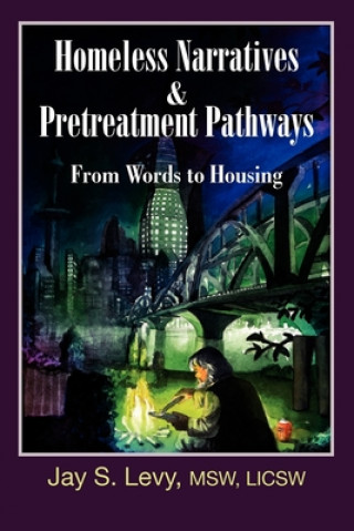 Könyv Homeless Narratives & Pretreatment Pathways Jay S. Levy