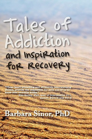 Book Tales of Addiction and Inspiration for Recovery Barbara Sinor