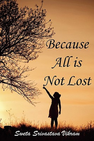 Книга Because All is Not Lost Sweta Srivastava Vikram