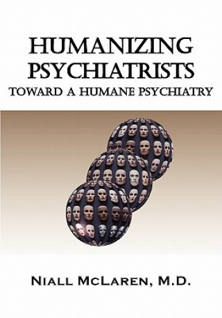 Kniha Humanizing Psychiatrists Niall McLaren M.D.